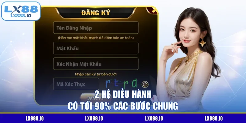 2 hệ điều hành có tới 90% các bước chung