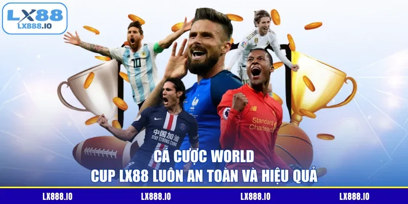 Cá cược world cup lx88 luôn an toàn và hiệu quả