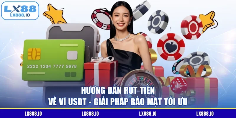 Hướng Dẫn Rút Tiền Về Ví Usdt - Giải Pháp Bảo Mật Tối Ưu