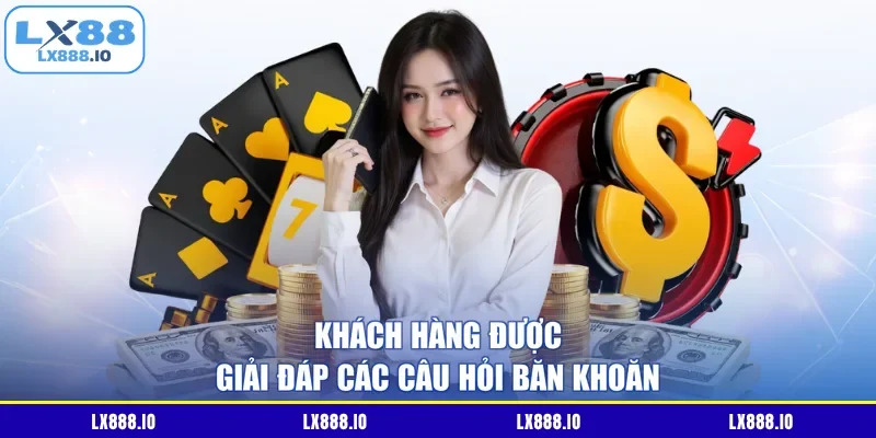 Khách hàng được giải đáp các câu hỏi băn khoăn