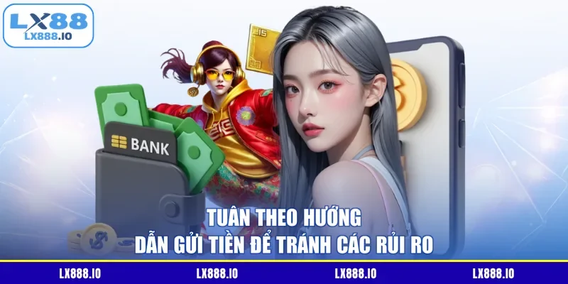 Tuân theo hướng dẫn gửi tiền để tránh các rủi ro